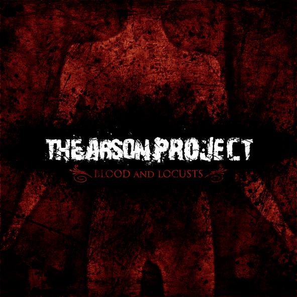 The Arson Project - Blood And Locusts